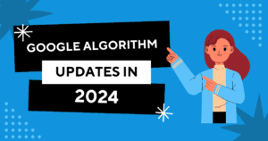 GOOGLE ALGORITHM UPDATES IN 2024