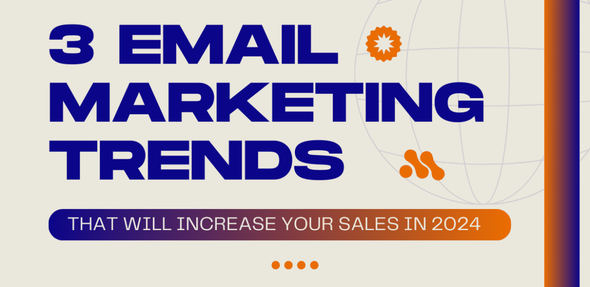 3 Email Marketing trends that will increase your sales in 2024