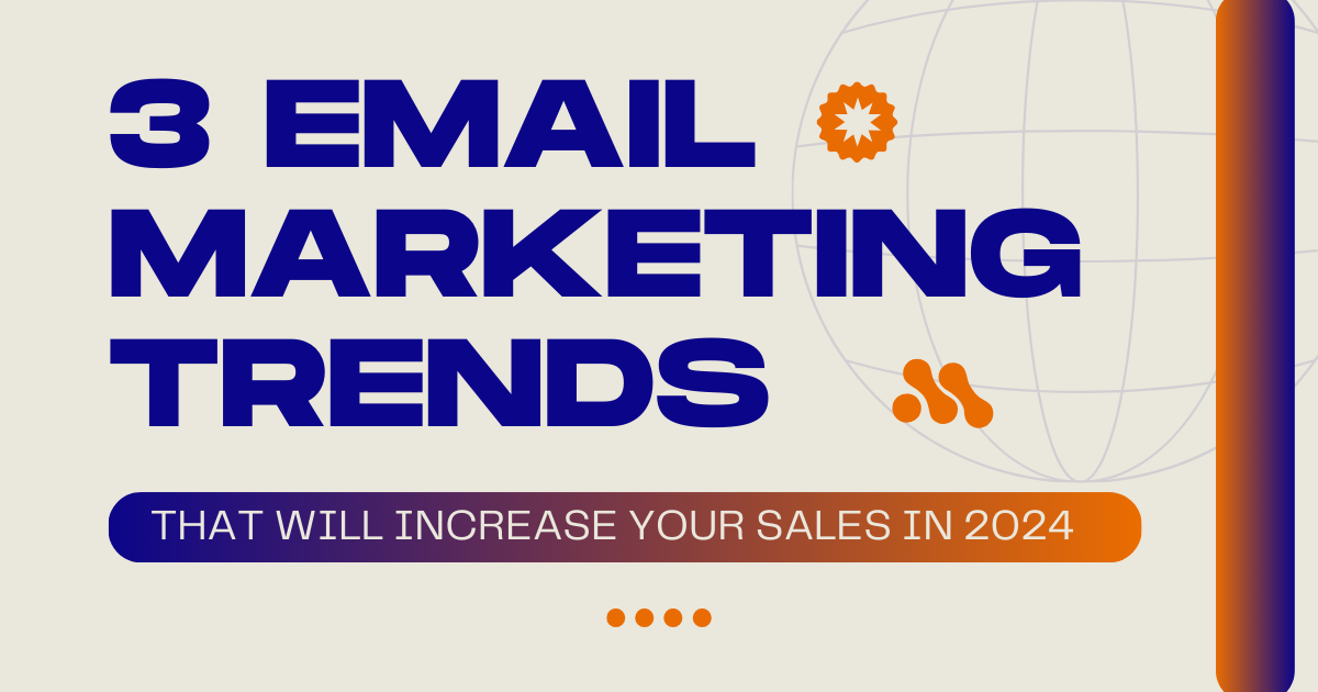 3 Email Marketing trends that will increase your sales in 2024