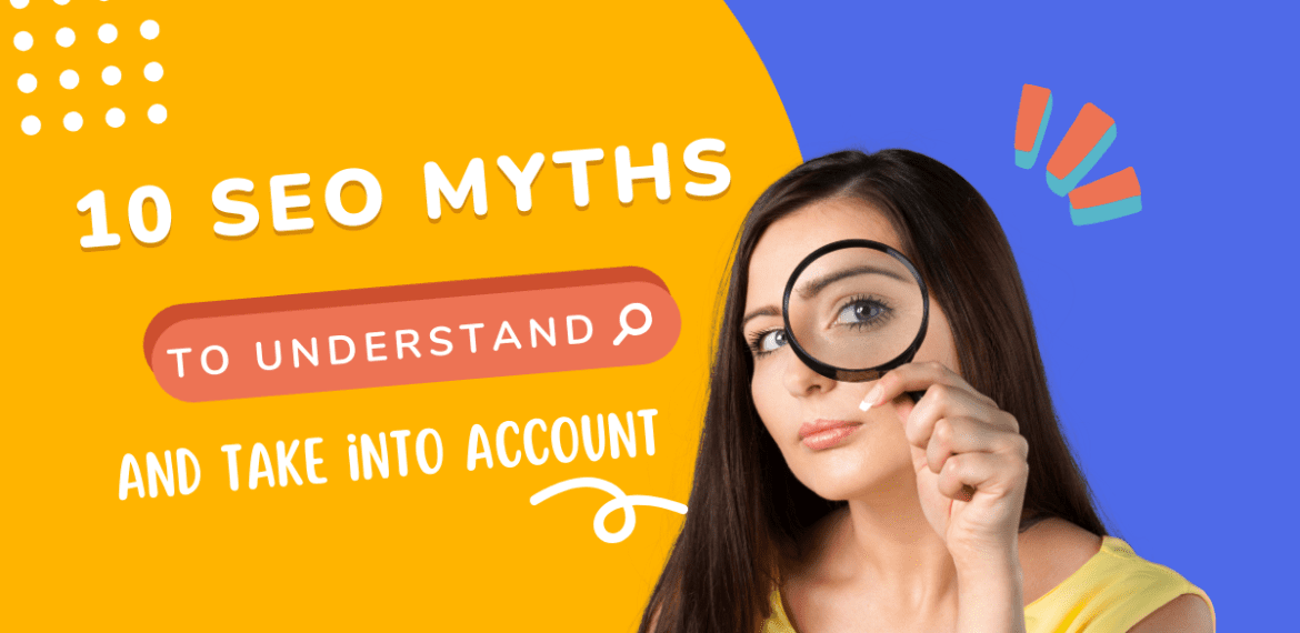 10 SEO myths to understand and take into account