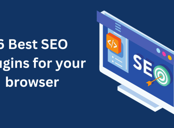 6 Best SEO plugins for your browser (and 3 extensions)