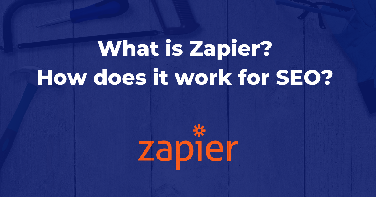 What is Zapier How does it work for SEO What is it for