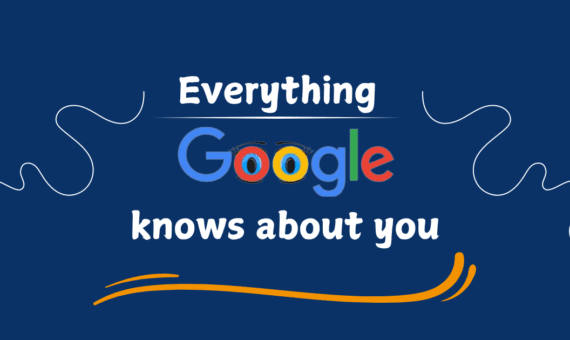 Everything Google knows about you